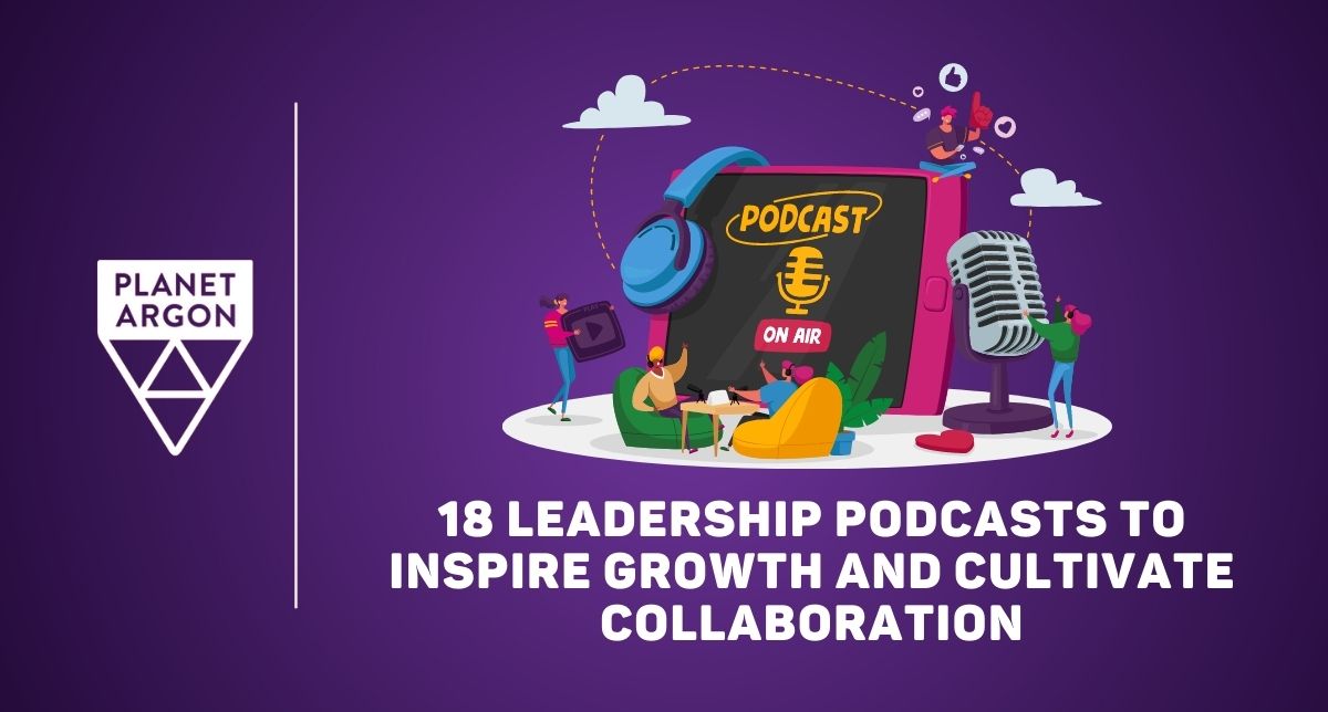 18 Leadership Podcasts to Inspire Growth and Cultivate Collaboration