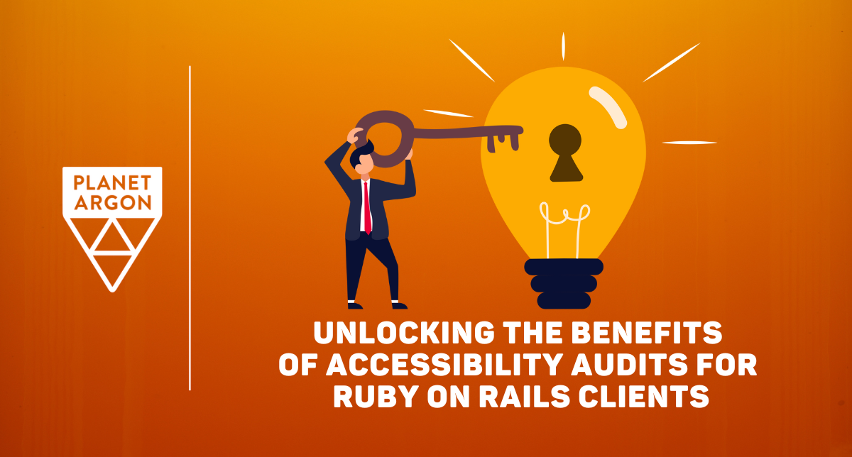 Unlocking the Benefits of Accessibility Audits for Ruby on Rails Clients