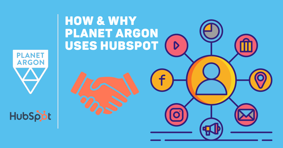 How & Why Planet Argon Uses Hubspot