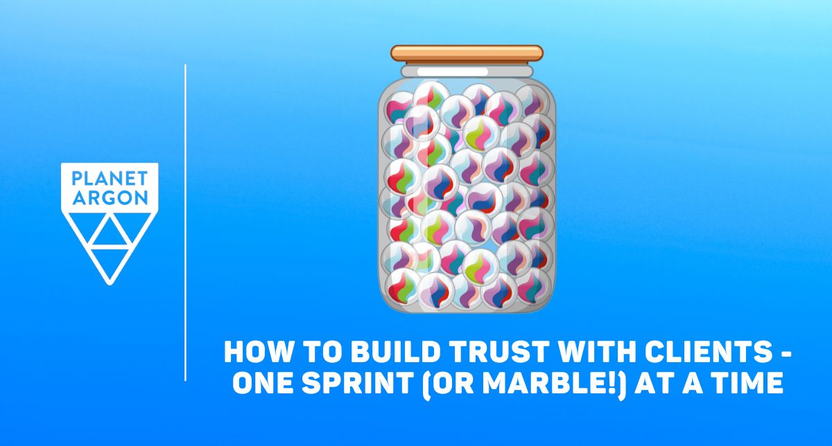 How to Build Trust With Clients - One Sprint (or Marble!) at a Time