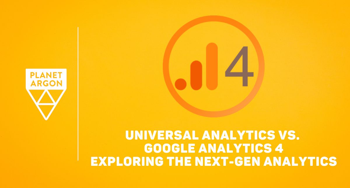 Universal Analytics vs. Google Analytics 4 Argon Blog