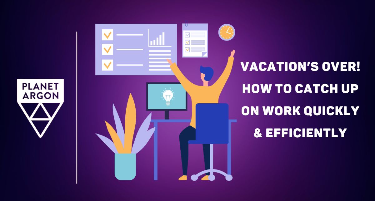 Vacation’s Over - How to Catch Up On Work Quickly & Efficiently