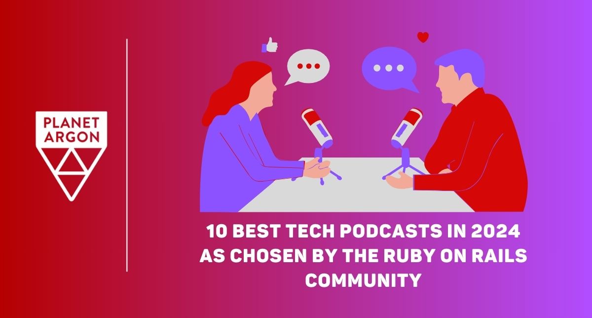 Top 10 Tech Podcasts in 2024 as Chosen by the Rails Community