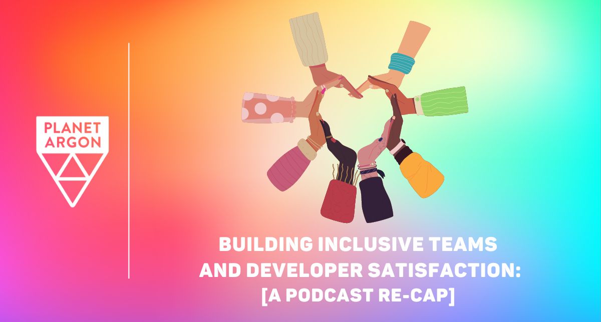Building Inclusive Teams and Developer Satisfaction 