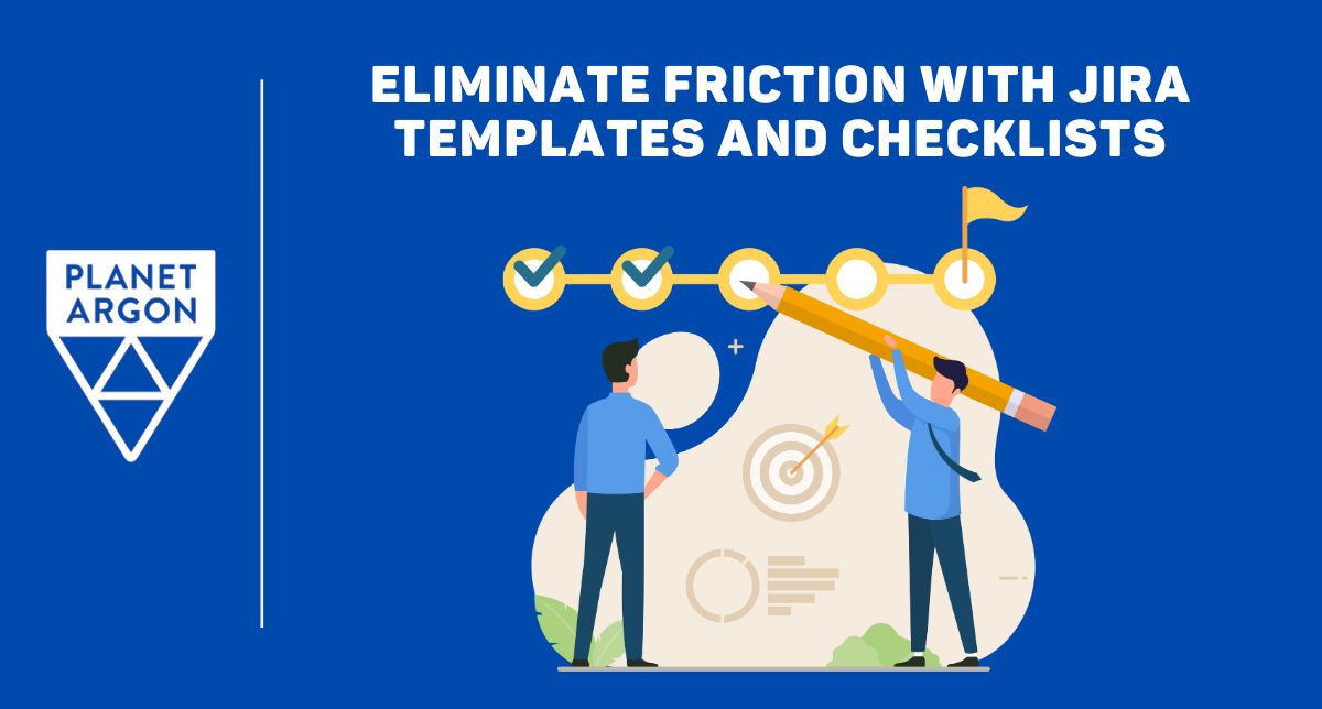 Eliminate Friction with Jira Templates and Checklists