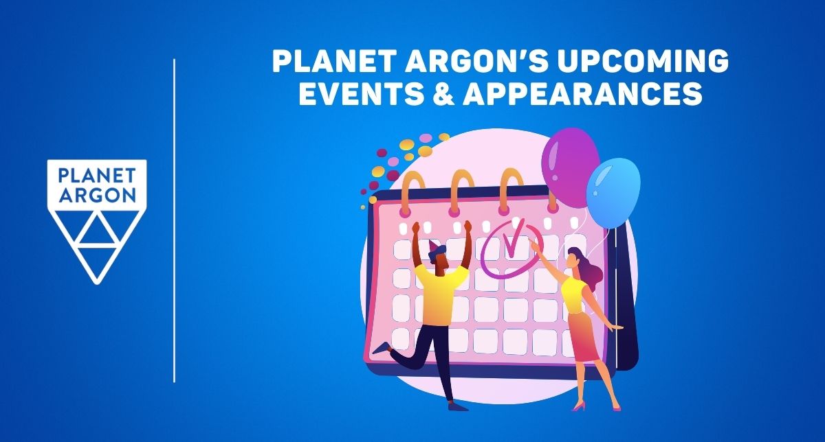 Planet Argon's Upcoming Events and Appearances