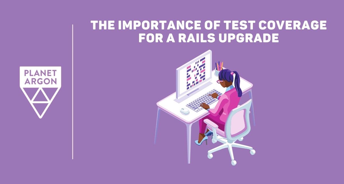 The Importance of Test Coverage for a Rails Upgrade