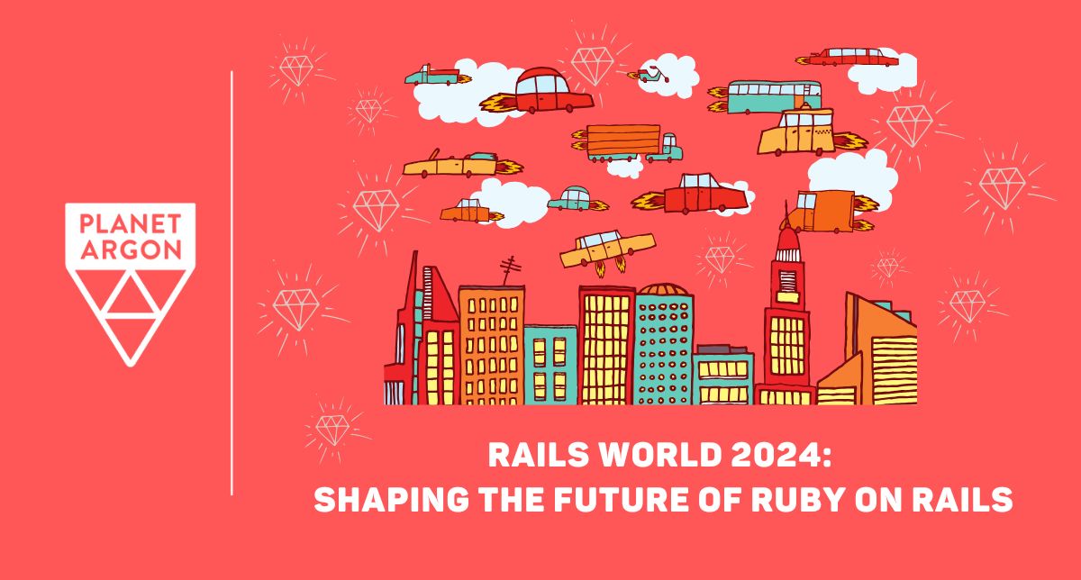 Rails World 2024: Shaping the Future of Ruby on Rails