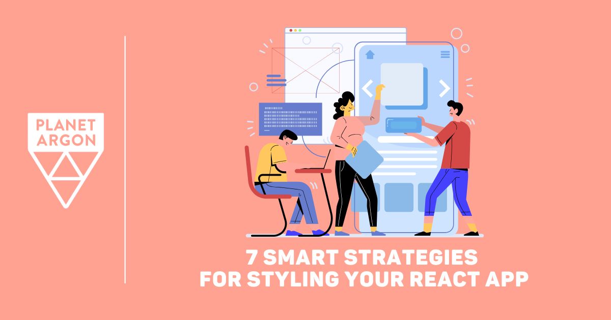 7 Smart Strategies for Styling Your React App