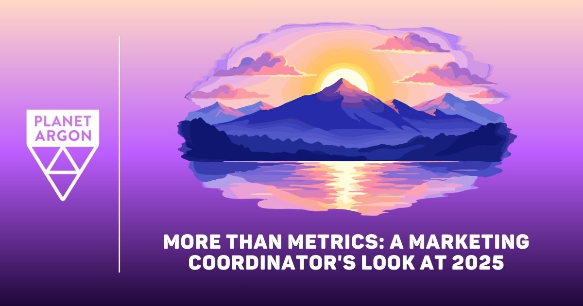 More than Metrics: A Marketing Coordinator's Look at 2025