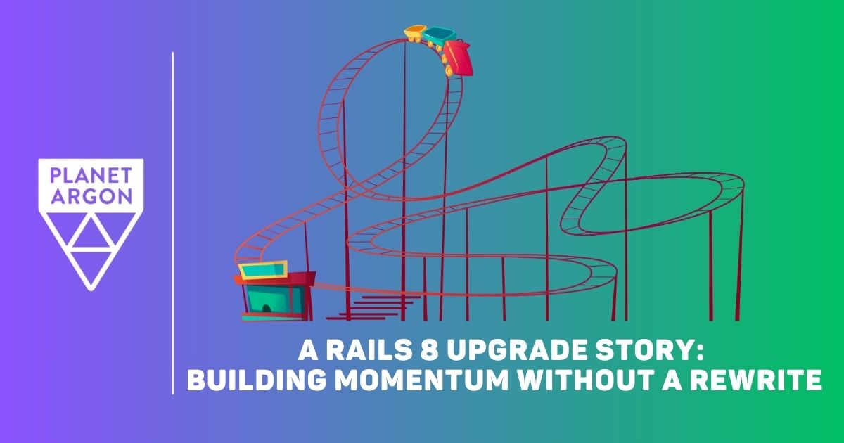 A Rails 8 Upgrade Story: Building Momentum Without a Rewrite