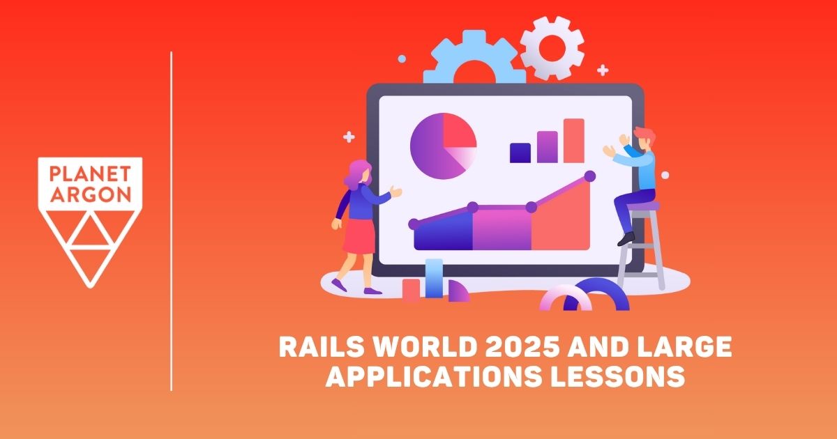 Rails World 2025 and Large Applications Lessons