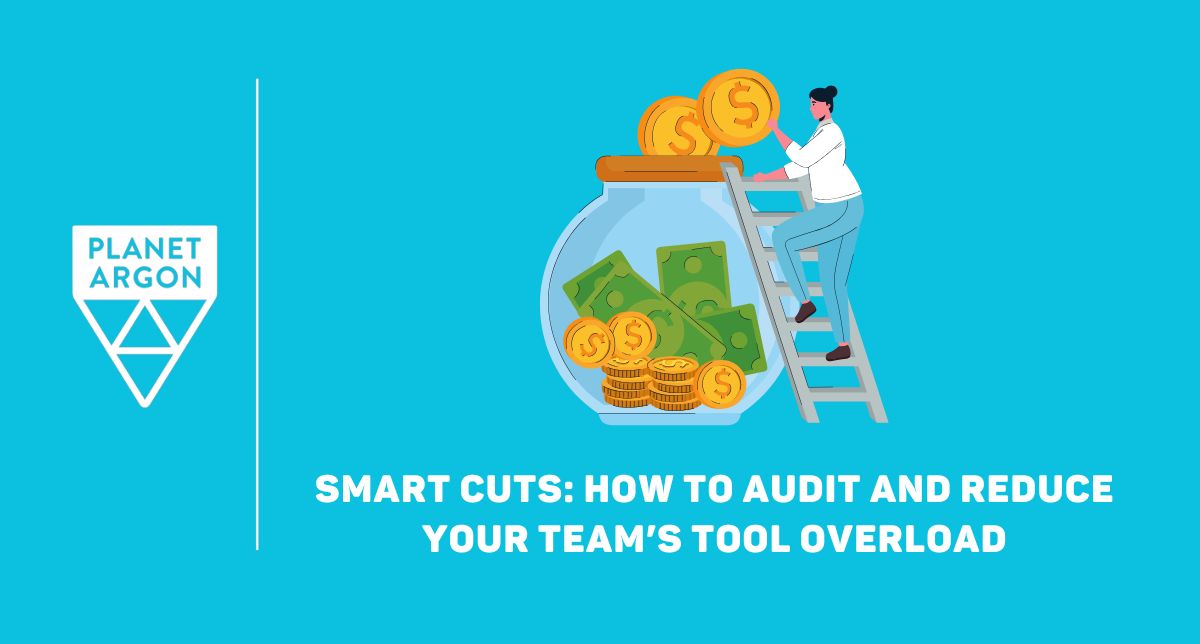Smart Cuts: How to Audit and Reduce Your Team’s Tool Overload