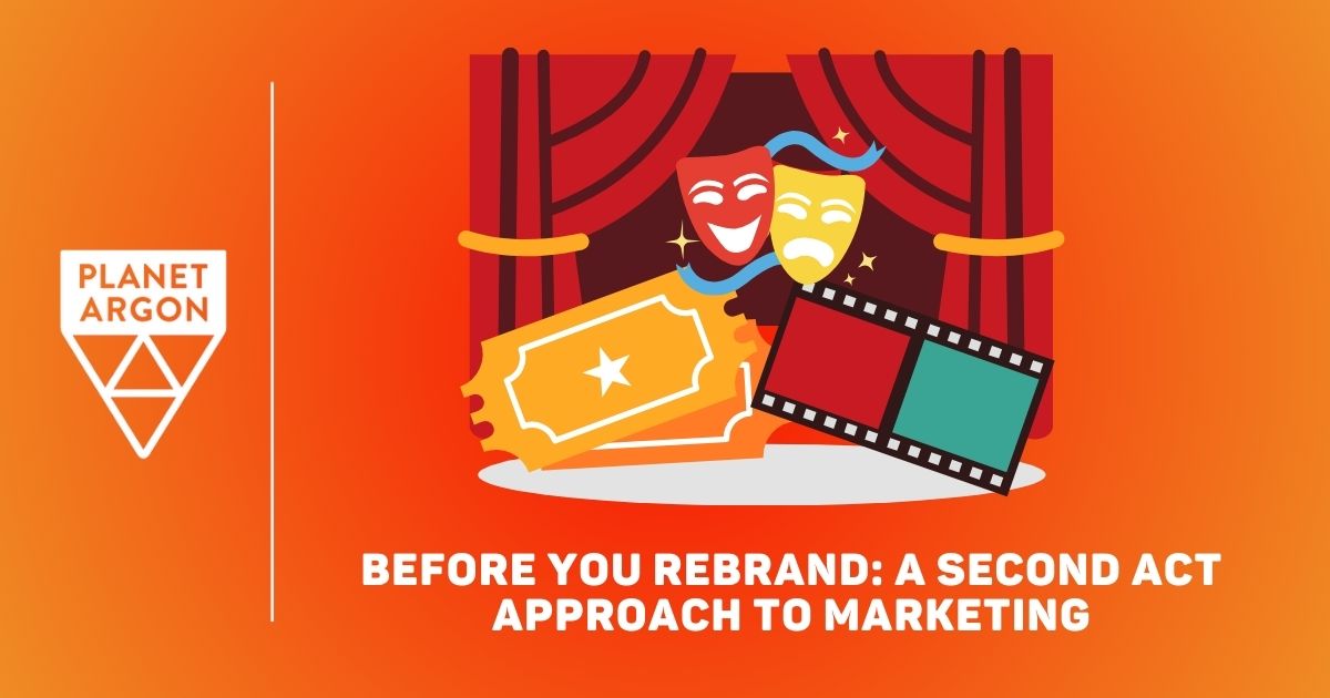 Before You Rebrand: A Second Act Approach to Marketing