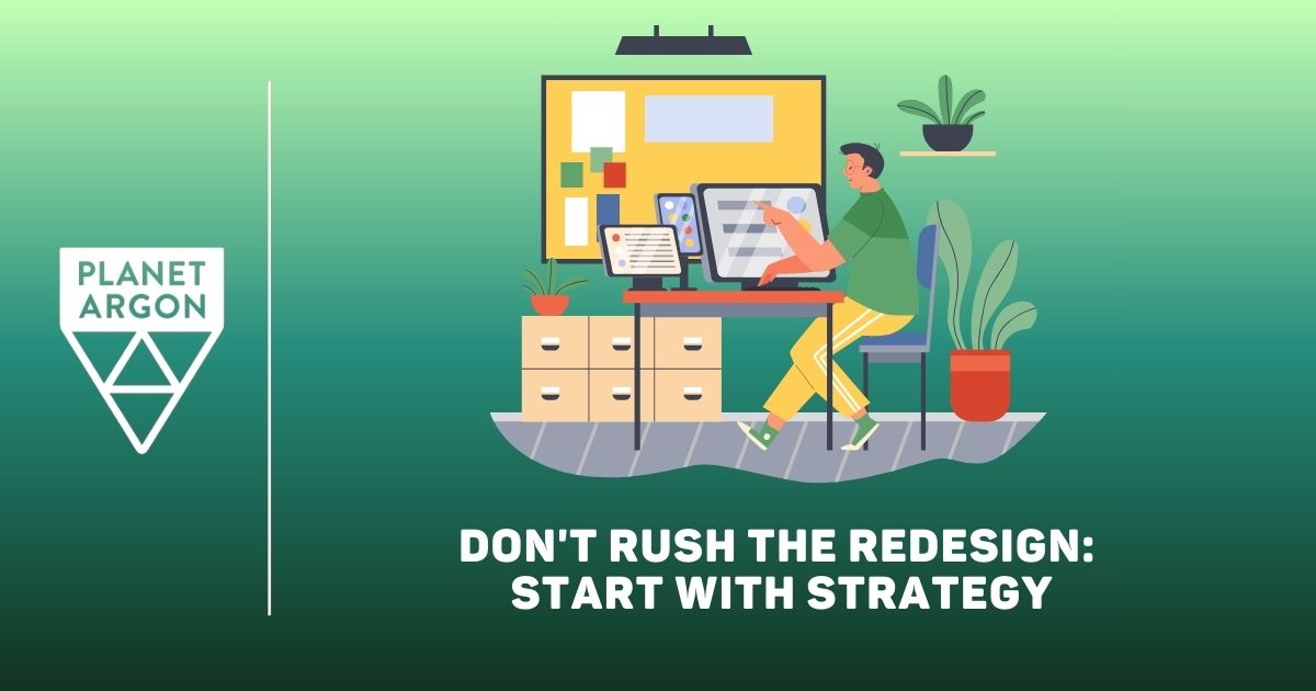 Don't Rush the Redesign: Start with Strategy