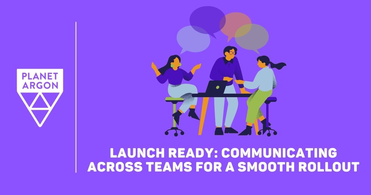 Launch Ready: Communicating Across Teams for a Smooth Rollout