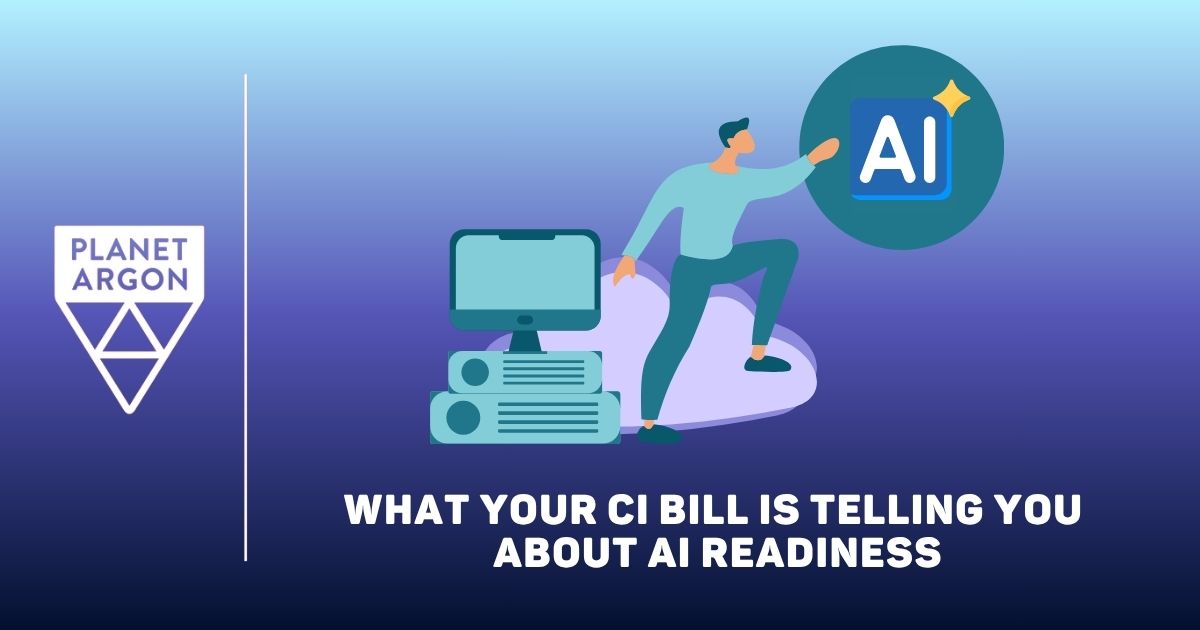 What Your CI Bill Is Telling You About Your AI Readiness