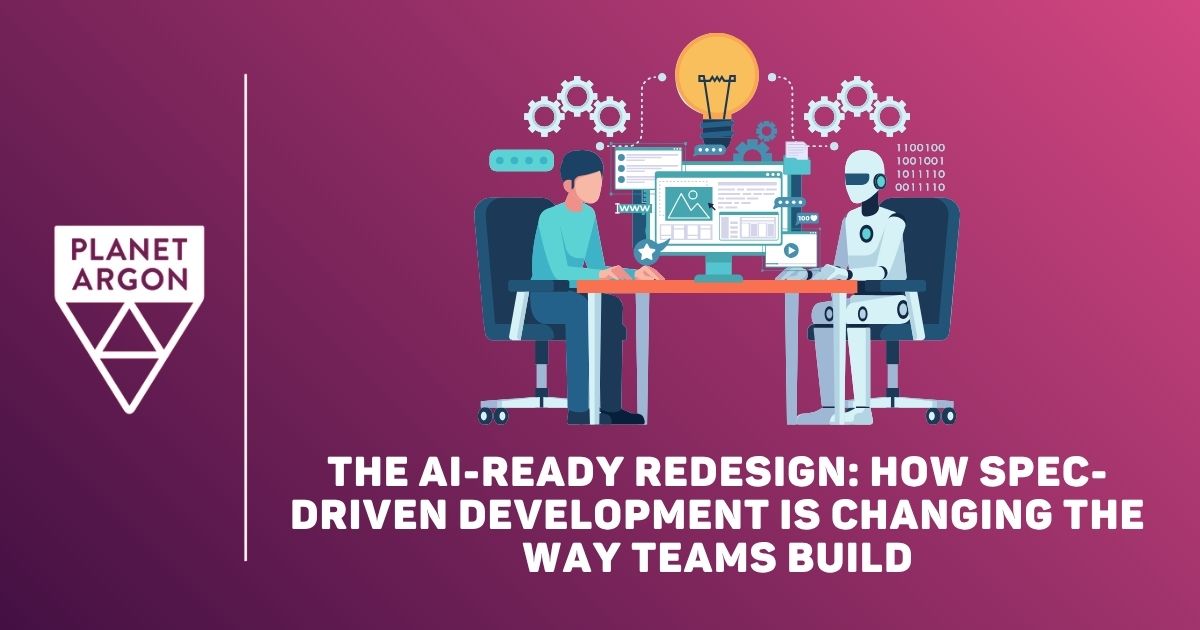 The AI-Ready Redesign: How Spec-Driven Development Is Changing the Way Teams Build