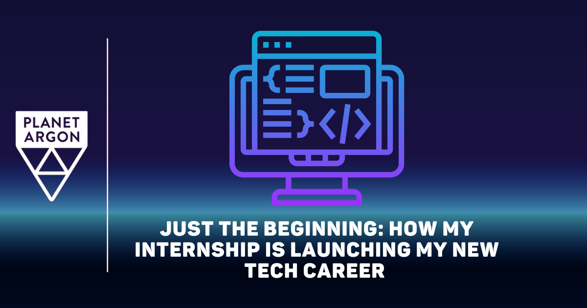 Just the Beginning: How My Internship is Launching My New Tech Career