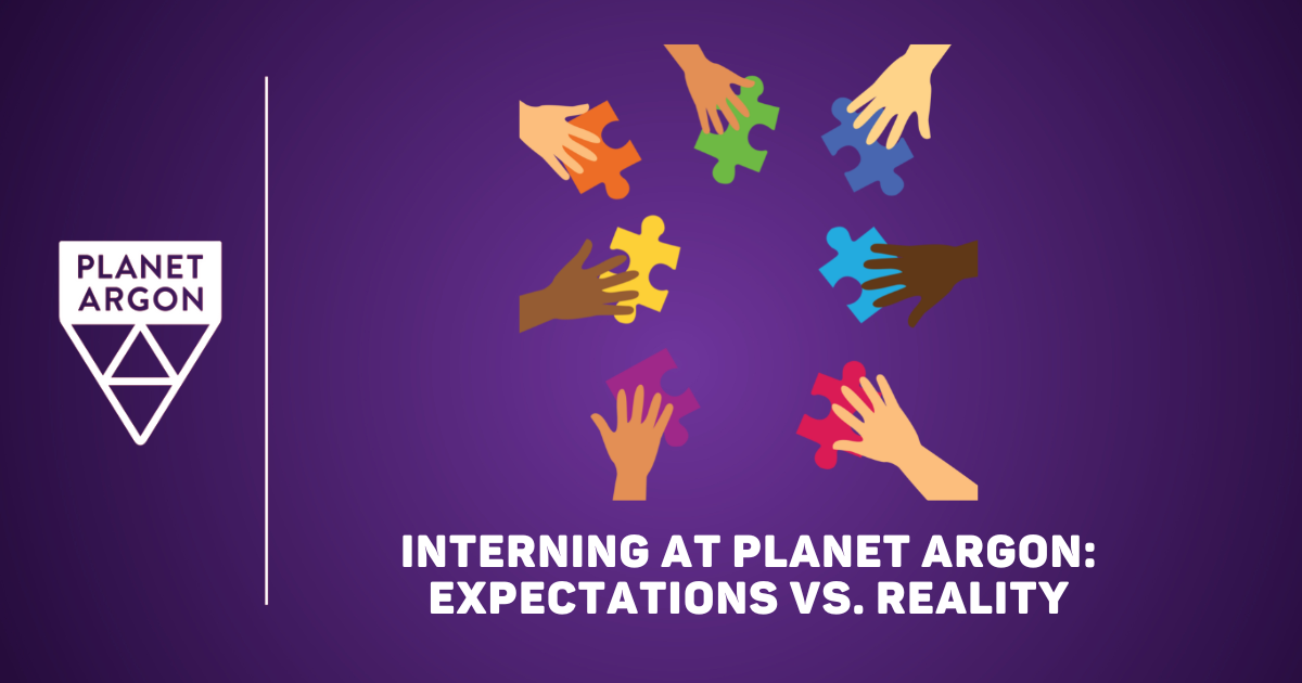 Interning at Planet Argon: Expectations Vs. Reality