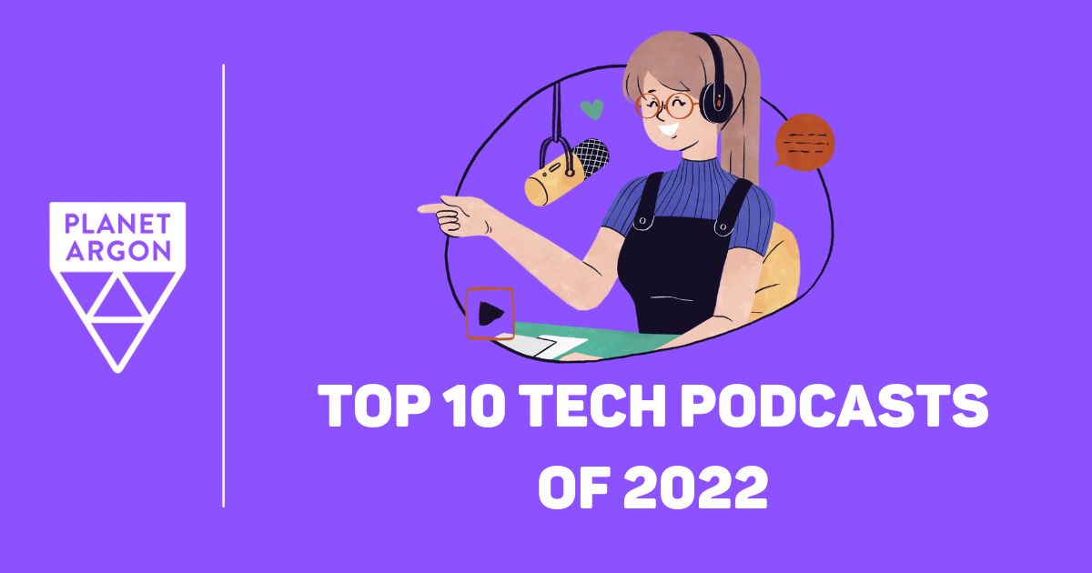 10 Best Tech Podcasts in 2022 (as Chosen by the Rails Community)